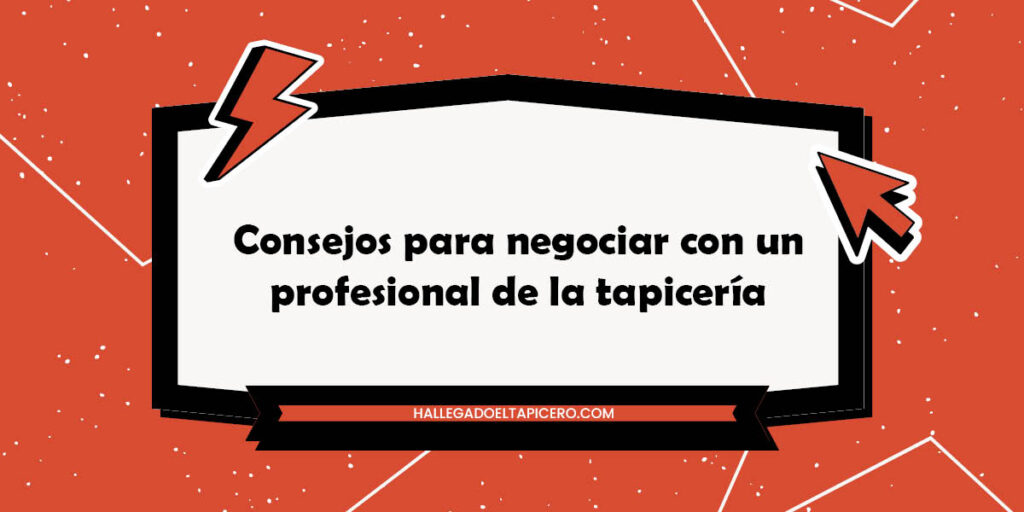 Consejos para negociar con un profesional de la tapicería