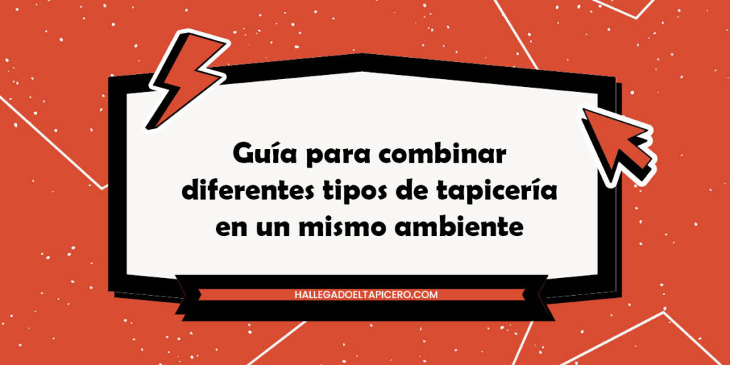 Guía para combinar diferentes tipos de tapicería en un mismo ambiente